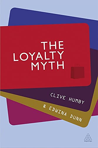 The Loyalty Myth (9780749465582) by Humby, Clive; Dunn, Edwina