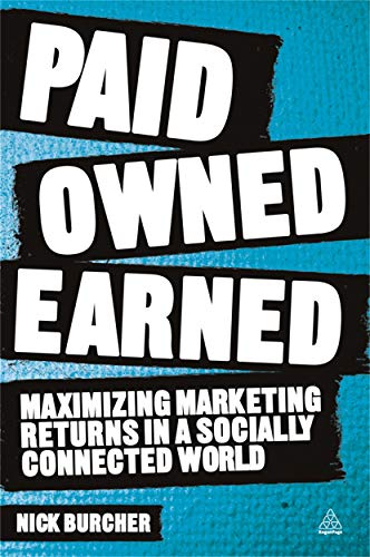 9780749465629: Paid, Owned, Earned: Maximizing Marketing Returns in a Socially Connected World