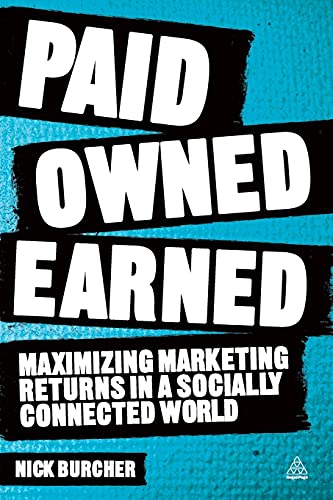 Stock image for Paid, Owned, Earned: Maximising Marketing Returns in a Socially Connected World for sale by SecondSale