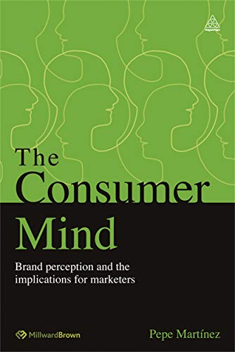 9780749465704: The Consumer Mind: Brand Perception and the Implication for Marketers