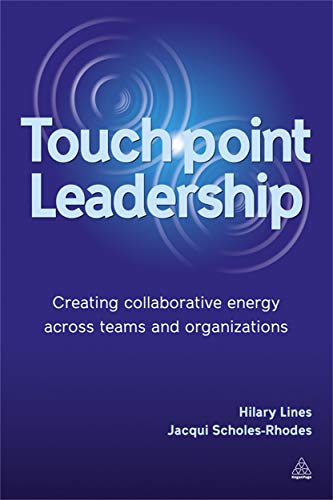 Stock image for Touch Point Leadership: Creating Collaborative Energy Across Teams and Organizations for sale by Revaluation Books
