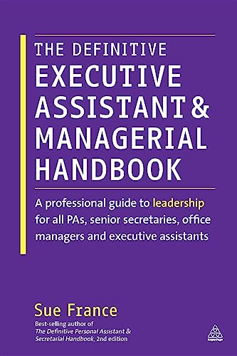 Stock image for The Definitive Executive Assistant and Managerial Handbook: A Professional Guide to Leadership for all PAs, Senior Secretaries, Office Managers and Executive Assistants for sale by WorldofBooks