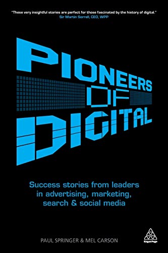 Beispielbild fr Pioneers of Digital: Success Stories from Leaders in Advertising, Marketing, Search and Social Media zum Verkauf von SecondSale