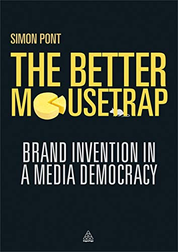 Beispielbild fr The Better Mousetrap : Brand Invention in a Media Democracy zum Verkauf von Better World Books: West