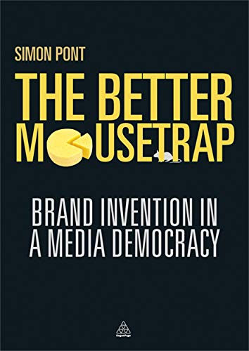 Imagen de archivo de The Better Mousetrap : Brand Invention in a Media Democracy a la venta por Better World Books: West