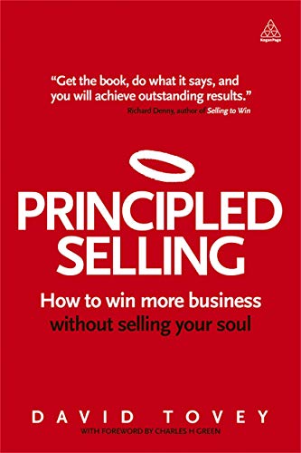 Principled Selling: How to Win More Business Without Selling Your Soul (9780749466572) by Tovey, David