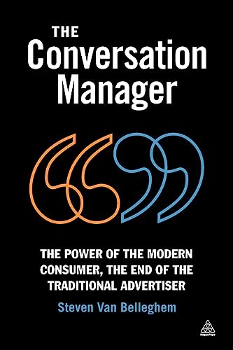 Imagen de archivo de The Conversation Manager: The Power of the Modern Consumer, the End of the Traditional Advertiser a la venta por WorldofBooks