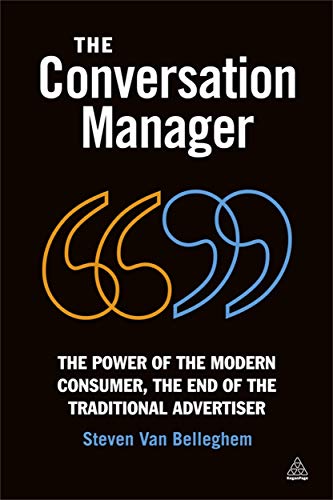 Stock image for The Conversation Manager: The Power of the Modern Consumer, the End of the Traditional Advertiser for sale by Discover Books