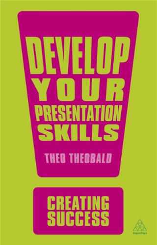 Develop Your Presentation Skills (Creating Success) (9780749467029) by Theobald, Theo