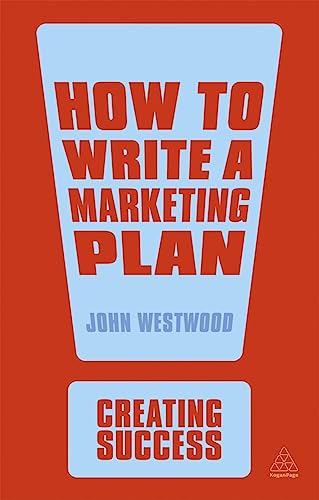 How to Write a Marketing Plan (Creating Success) (9780749467128) by Westwood, John