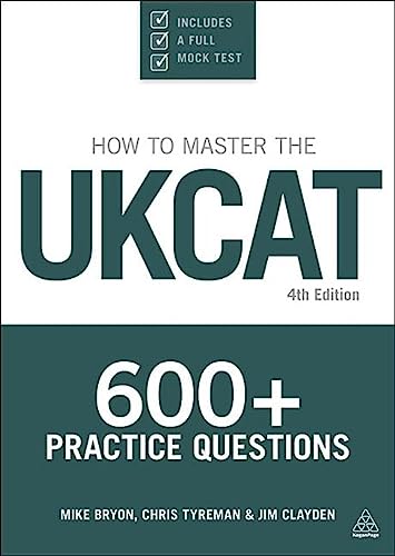 How To Master The UKCAT: 600+ Practice Questions - Clayden, Jim, Tyreman, Chris John, Bryon, Mike