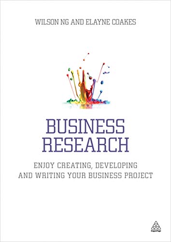 Imagen de archivo de Business Research: Enjoy Creating, Developing and Writing Your Business Project a la venta por Goodwill Books