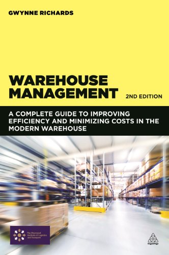 Stock image for Warehouse Management: A Complete Guide to Improving Efficiency and Minimizing Costs in the Modern Warehouse for sale by Downtown Atlantis Books