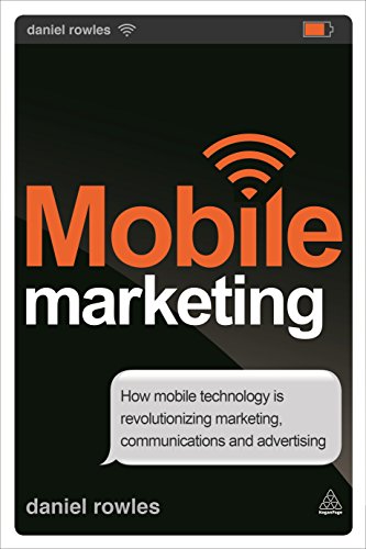 Imagen de archivo de Mobile Marketing: How Mobile Technology is Revolutionizing Marketing, Communications and Advertising a la venta por WorldofBooks