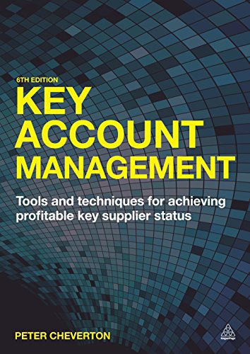 Key Account Management: Tools and Techniques for Achieving Profitable Key Supplier Status (9780749469405) by Cheverton, Peter