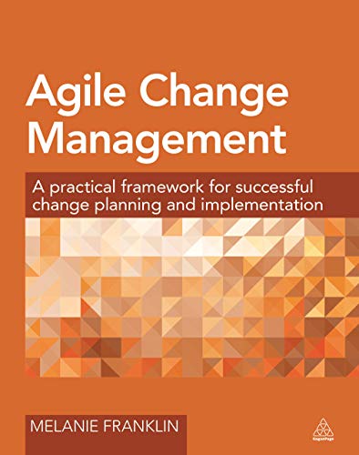 Stock image for Agile Change Management: A Practical Framework for Successful Change Planning and Implementation for sale by KuleliBooks