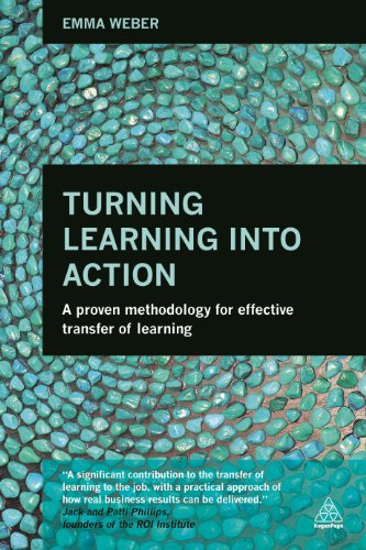 9780749472221: Turning Learning into Action: A Proven Methodology for Effective Transfer of Learning
