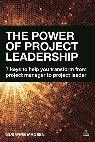 The Power of Project Leadership: 7 Keys to Help You Transform from Project Manager to Project Leader