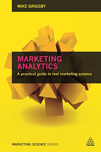 9780749474171: Marketing Analytics: A Practical Guide to Real Marketing Science