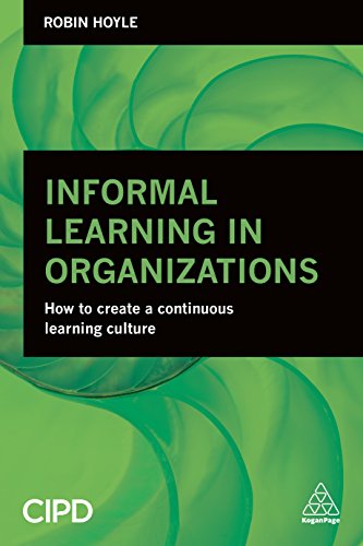 Beispielbild fr Informal Learning in Organizations: How to Create a Continuous Learning Culture zum Verkauf von WorldofBooks