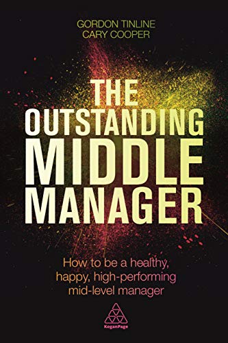 Stock image for Outstanding Middle Manager: How to Be a Healthy, Happy, High-Performing Mid-Level Manager for sale by Blackwell's