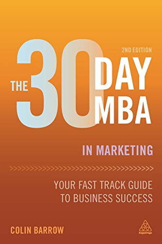 Imagen de archivo de The 30 Day MBA in Marketing: Your Fast Track Guide to Business Success (30 Day MBA Series) a la venta por mountain