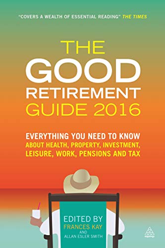 Beispielbild fr The Good Retirement Guide 2016: Everything You Need to Know About Health, Property, Investment, Leisure, Work, Pensions and Tax zum Verkauf von Reuseabook