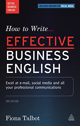 Imagen de archivo de How to Write Effective Business English: Excel at E-mail, Social Media and All Your Professional Communications (Better Business English) a la venta por Goodwill