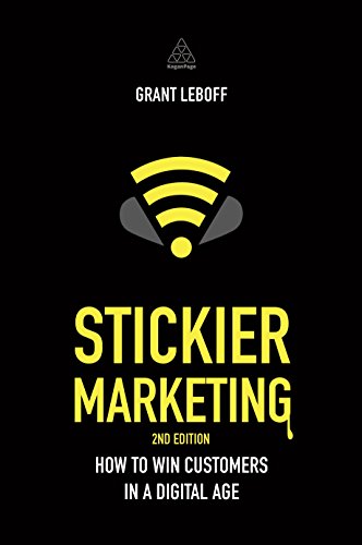 9780749476267: Stickier Marketing: How to Win Customers in a Digital Age