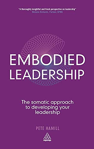 Imagen de archivo de Embodied Leadership: The Somatic Approach to Developing Your Leadership a la venta por Blackwell's