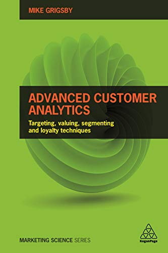 Image d'archives pour Advanced Customer Analytics: Targeting, Valuing, Segmenting and Loyalty Techniques (Marketing Science) mis en vente par Phatpocket Limited