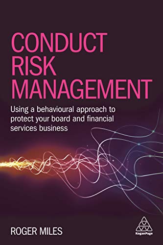 Beispielbild fr Conduct Risk Management : Using a Behavioural Approach to Protect Your Board and Financial Services Business zum Verkauf von Better World Books