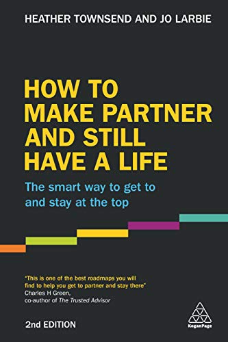 Stock image for How to Make Partner and Still Have a Life: The Smart Way to Get to and Stay at the Top for sale by ThriftBooks-Dallas