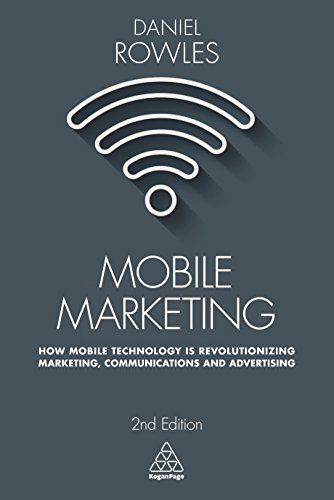 Imagen de archivo de Mobile Marketing : How Mobile Technology Is Revolutionizing Marketing, Communications and Advertising a la venta por Better World Books