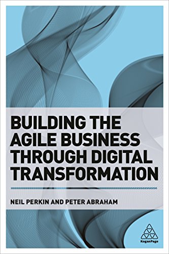 9780749480394: Building the Agile Business through Digital Transformation: How to Lead Digital Transformation in Your Workplace