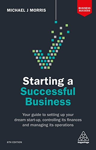 Beispielbild fr Starting a Successful Business: Your Guide to Setting Up Your Dream Start-up, Controlling its Finances and Managing its Operations (Business Success) zum Verkauf von WorldofBooks