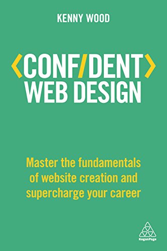 Beispielbild fr Confident Web Design: Master the Fundamentals of Website Creation and Supercharge Your Career (Confident Series) zum Verkauf von AwesomeBooks