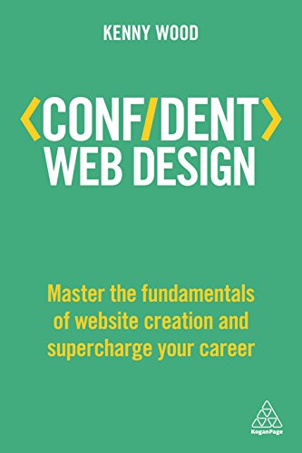 9780749481001: Confident Web Design: Master the Fundamentals of Website Creation and Supercharge Your Career (Confident Series)