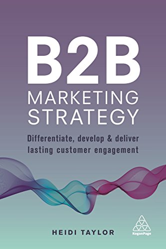 Stock image for B2B Marketing Strategy: Differentiate, Develop and Deliver Lasting Customer Engagement for sale by BooksRun