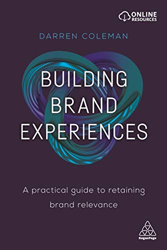 Beispielbild fr Building Brand Experiences: A Practical Guide to Retaining Brand Relevance zum Verkauf von BooksRun