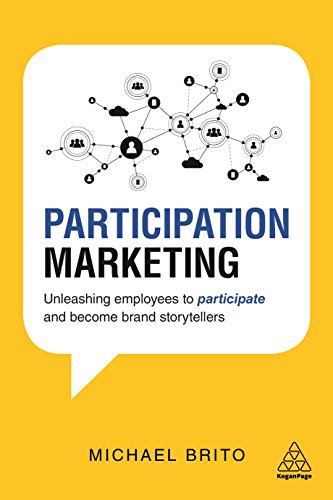 Beispielbild fr Participation Marketing: Unleashing Employees to Participate and Become Brand Storytellers zum Verkauf von Books From California