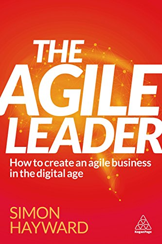 Stock image for The Agile Leader: How to Create an Agile Business in the Digital Age for sale by WorldofBooks