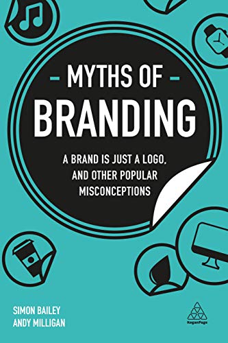 Beispielbild fr Myths of Branding : A Brand Is Just a Logo, and Other Popular Misconceptions zum Verkauf von Better World Books