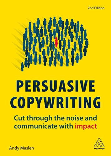 9780749483661: Persuasive Copywriting: Cut Through the Noise and Communicate With Impact