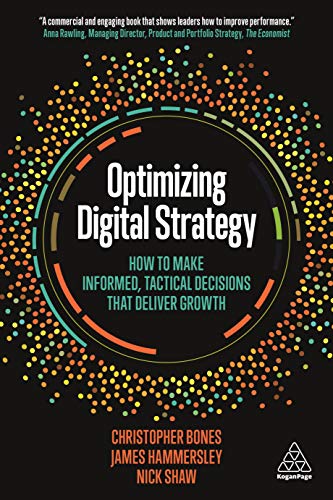 Imagen de archivo de Optimizing Digital Strategy: How to Make Informed, Tactical Decisions that Deliver Growth a la venta por MusicMagpie