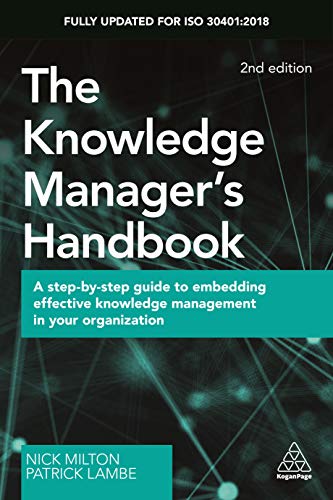 Beispielbild fr The Knowledge Manager's Handbook: A Step-by-Step Guide to Embedding Effective Knowledge Management in your Organization zum Verkauf von Monster Bookshop