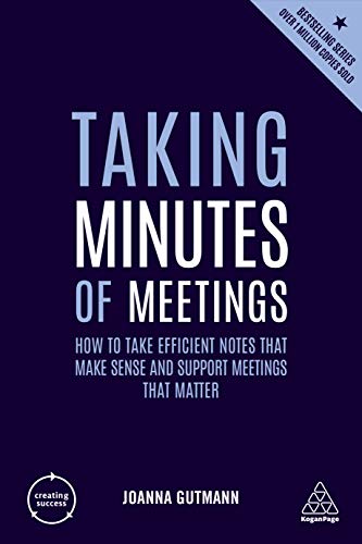 Imagen de archivo de Taking Minutes of Meetings: How to Take Efficient Notes that Make Sense and Support Meetings that Matter (Creating Success, 149) a la venta por Once Upon A Time Books