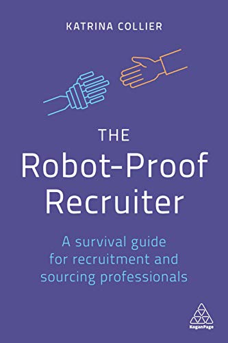 9780749493226: The Robot-Proof Recruiter: A Survival Guide for Recruitment and Sourcing Professionals