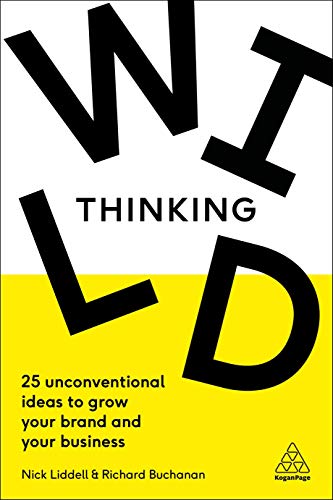 Beispielbild fr Wild Thinking: 25 Unconventional Ideas to Grow Your Brand and Your Business zum Verkauf von HPB-Red