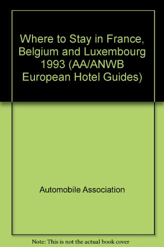 Imagen de archivo de Where to Stay in France, Belgium and Luxembourg 1993 (AA/ANWB European Hotel Guides) a la venta por AwesomeBooks
